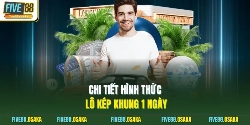 Chi tiết hình thức lô kép khung 1 ngày