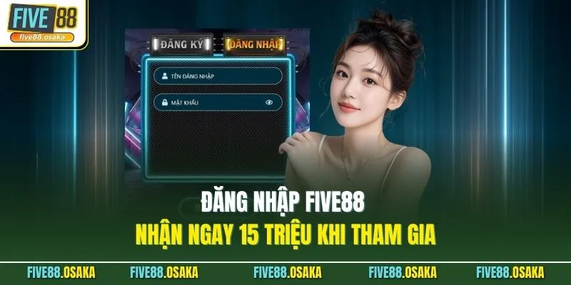 Đăng Nhập Five88 - Nhận Ngay 15 Triệu Khi Tham Gia 1 Đăng Nhập Five88 - Nhận Ngay 15 Triệu Khi Tham Gia