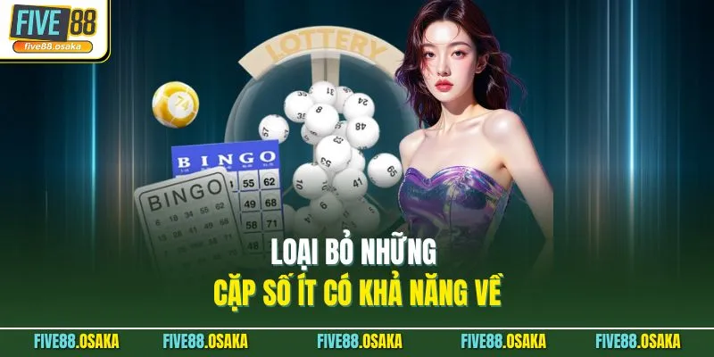 Loại bỏ những cặp số ít có khả năng về
