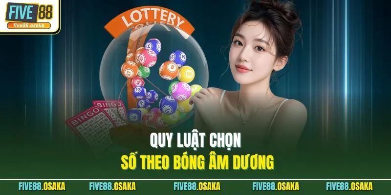 Quy luật chọn số theo bóng âm dương