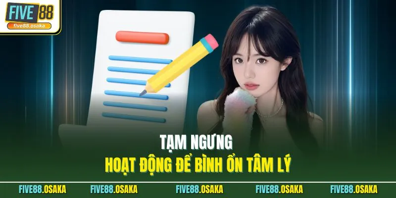 Chơi Có Trách Nhiệm 2 Tạm ngưng hoạt động để bình ổn tâm lý